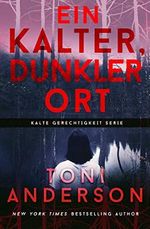 Ein Kalter, Dunkler Ort (Kalte Gerechtigkeit Serie 1) Cover des Buches Ein Kalter, Dunkler Ort (Kalte Gerechtigkeit Serie 1) (ISBN: B087DVCXBM)