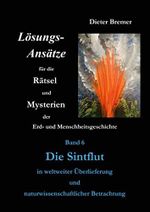 Die Sintflut in weltweiter Überlieferung und naturwissenschaftlicher Betrachtung (Lösungsansätze für die Rätsel und Mysterien der Erd- und Menschheitsgeschichte 6) Cover des Buches Die Sintflut in weltweiter Überlieferung und naturwissenschaftlicher Betrachtung (Lösungsansätze für die Rätsel und Mysterien der Erd- und Menschheitsgeschichte 6) (ISBN: B087HT9XW7)