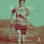 Running the Dream: One Summer Living, Training, and Racing with a Team of World-Class Runners Half My Age Cover des Buches Running the Dream: One Summer Living, Training, and Racing with a Team of World-Class Runners Half My Age (ISBN: B087NGJGZW)
