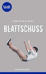Blattschuss (Die booksnacks Kurzgeschichten-Reihe 228) Cover des Buches Blattschuss (Die booksnacks Kurzgeschichten-Reihe 228) (ISBN: B087V4Y3WK)