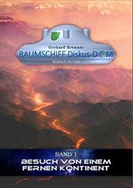 Besuch von einem fernen Kontinent (Raumschiff Diskus-Dom 1) Cover des Buches Besuch von einem fernen Kontinent (Raumschiff Diskus-Dom 1) (ISBN: B087V53PYS)