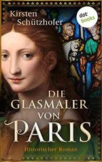 Die Glasmaler von Paris: Historischer Roman Cover des Buches Die Glasmaler von Paris: Historischer Roman (ISBN: B087WQTV4K)