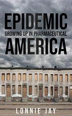 Epidemic: Growing Up In Pharmaceutical America (English Edition) Cover des Buches Epidemic: Growing Up In Pharmaceutical America (English Edition) (ISBN: B087X9XPHL)