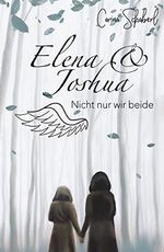 Elena & Joshua: Nicht nur wir beide (Engel-Gefährten Romantasy 2) Cover des Buches Elena & Joshua: Nicht nur wir beide (Engel-Gefährten Romantasy 2) (ISBN: B0881V6TNF)
