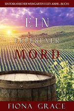 Ein erlesener Mord (Ein Toskanischer Weingarten Cozy-Krimi – Buch 1) Cover des Buches Ein erlesener Mord (Ein Toskanischer Weingarten Cozy-Krimi – Buch 1) (ISBN: B088897TD9)