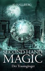 Second Hand Magic: Der Traumgänger Cover des Buches Second Hand Magic: Der Traumgänger (ISBN: B088C6PX65)