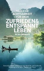 Tägliche Achtsamkeit für dich - Zufrieden & Entspannt leben in 50+ Übungen: Entwickle mittels Achtsamkeit eine friedvolle und fruchtvolle Beziehung zu Dir selbst, Mensch und Natur Cover des Buches Tägliche Achtsamkeit für dich - Zufrieden & Entspannt leben in 50+ Übungen: Entwickle mittels Achtsamkeit eine friedvolle und fruchtvolle Beziehung zu Dir selbst, Mensch und Natur (ISBN: B088DN11R4)