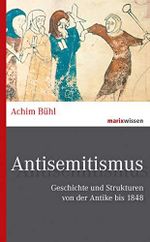 Antisemitismus: Geschichte und Strukturen von der Antike bis 1848 (marixwissen) Cover des Buches Antisemitismus: Geschichte und Strukturen von der Antike bis 1848 (marixwissen) (ISBN: B088K21NZB)