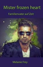 Mister frozen heart: Familienvater auf Zeit Cover des Buches Mister frozen heart: Familienvater auf Zeit (ISBN: B088KQ2Z6N)