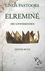 Elreminé: Die Unwissenden Erstes Buch Cover des Buches Elreminé: Die Unwissenden Erstes Buch (ISBN: B088KW3ZGP)