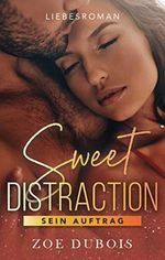 Sweet Distraction: Sein Auftrag - Liebesroman Cover des Buches Sweet Distraction: Sein Auftrag - Liebesroman (ISBN: B088QLL8XJ)
