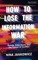 How to Lose the Information War: Russia, Fake News, and the Future of Conflict (English Edition) Cover des Buches How to Lose the Information War: Russia, Fake News, and the Future of Conflict (English Edition) (ISBN: B088RMM9RH)