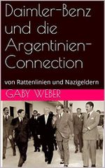 Daimler-Benz und die Argentinien-Connection: von Rattenlinien und Nazigeldern Cover des Buches Daimler-Benz und die Argentinien-Connection: von Rattenlinien und Nazigeldern (ISBN: B0893CQTZD)
