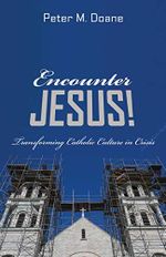 Encounter Jesus!: Transforming Catholic Culture in Crisis (English Edition) Cover des Buches Encounter Jesus!: Transforming Catholic Culture in Crisis (English Edition) (ISBN: B0893N9XBN)