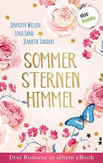 Sommersternenhimmel: Drei Romane in einem eBook: "Liebe ist wie eine Goodie-Bag" von Jennifer Wellen, " Ein Mann macht noch keinen Sommer" von Lena Sand, ... zauberhaften Wünsche" von Jeanette Sanders Cover des Buches Sommersternenhimmel: Drei Romane in einem eBook: "Liebe ist wie eine Goodie-Bag" von Jennifer Wellen, " Ein Mann macht noch keinen Sommer" von Lena Sand, ... zauberhaften Wünsche" von Jeanette Sanders (ISBN: B0897GZ293)