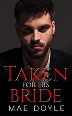 Taken for His Bride: An Arranged Marriage Dark Mafia Romance (The Torenti Family Book 2) (English Edition) Cover des Buches Taken for His Bride: An Arranged Marriage Dark Mafia Romance (The Torenti Family Book 2) (English Edition) (ISBN: B0899FKRQ8)