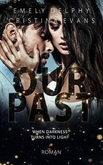 OUR PAST: When darkness turns into light Cover des Buches OUR PAST: When darkness turns into light (ISBN: B089C613MJ)