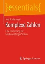 Komplexe Zahlen: Eine Einführung für Studienanfänger*innen (essentials) Cover des Buches Komplexe Zahlen: Eine Einführung für Studienanfänger*innen (essentials) (ISBN: B089DLXD3N)