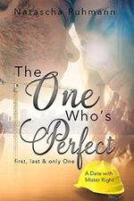 The One who’s perfect: First, last & only One - A Date with Mister Right Cover des Buches The One who’s perfect: First, last & only One - A Date with Mister Right (ISBN: B089G529W3)