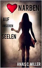 Narben auf unseren Seelen: Eine Geschichte über Missbrauch Cover des Buches Narben auf unseren Seelen: Eine Geschichte über Missbrauch (ISBN: B089G7F7JW)