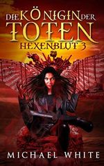 Die Königin der Toten: Hexenblut 3 Cover des Buches Die Königin der Toten: Hexenblut 3 (ISBN: B089H231ZS)