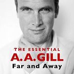 Far and Away: The Essential A.A. Gill Cover des Buches Far and Away: The Essential A.A. Gill (ISBN: B089H2RCKB)