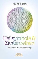 Heilsymbole & Zahlenreihen: Arbeitsbuch der Plejadenheilung Cover des Buches Heilsymbole & Zahlenreihen: Arbeitsbuch der Plejadenheilung (ISBN: B089KTD85Y)