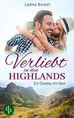 Verliebt in den Highlands: Ein Cowboy mit Herz Cover des Buches Verliebt in den Highlands: Ein Cowboy mit Herz (ISBN: B089M87RPZ)