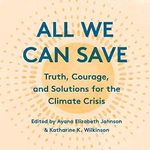 All We Can Save: Truth, Courage, and Solutions for the Climate Crisis Cover des Buches All We Can Save: Truth, Courage, and Solutions for the Climate Crisis (ISBN: B089PQRKWP)