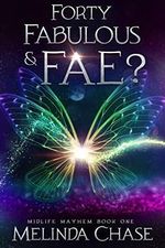 Forty, Fabulous and . . . Fae?: A Paranormal Women's Fiction Novel (Midlife Mayhem Book 1) (English Edition) Cover des Buches Forty, Fabulous and . . . Fae?: A Paranormal Women's Fiction Novel (Midlife Mayhem Book 1) (English Edition) (ISBN: B089Q3X7HP)