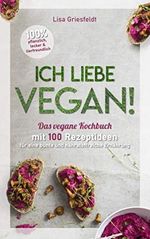 VEGAN KOCHBUCH: Ich liebe VEGAN! Das vegane Kochbuch mit 100 Rezeptideen für eine bunte und nährstoffreiche Ernährung: 100% pflanzlich, lecker und tierfreundlich. Cover des Buches VEGAN KOCHBUCH: Ich liebe VEGAN! Das vegane Kochbuch mit 100 Rezeptideen für eine bunte und nährstoffreiche Ernährung: 100% pflanzlich, lecker und tierfreundlich. (ISBN: B089QJJ481)
