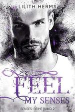 Feel my Senses (Senses-Reihe 2) Cover des Buches Feel my Senses (Senses-Reihe 2) (ISBN: B089QKWZSS)