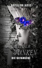 Herr der Ranken: Die Gefangene Cover des Buches Herr der Ranken: Die Gefangene (ISBN: B08B41KR5N)