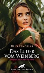 Das Luder vom Weinberg | Erotische Geschichte: eine junge, sexy Anhalterin gesellt sich zu ihnen ... (Love, Passion & Sex) Cover des Buches Das Luder vom Weinberg | Erotische Geschichte: eine junge, sexy Anhalterin gesellt sich zu ihnen ... (Love, Passion & Sex) (ISBN: B08BBZ9ZJJ)