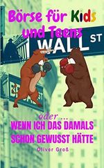 Börse für Kids und Teens: oder... wenn ich das damals schon gewusst hätte Cover des Buches Börse für Kids und Teens: oder... wenn ich das damals schon gewusst hätte (ISBN: B08BLQPVM1)
