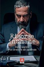 Risorse inumane: Diario segreto di un direttore del personale (Italian Edition) Cover des Buches Risorse inumane: Diario segreto di un direttore del personale (Italian Edition) (ISBN: B08BLVBD52)