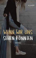 Wenn wir uns sehen könnten Cover des Buches Wenn wir uns sehen könnten (ISBN: B08BPG43NW)