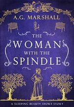 The Woman with the Spindle: A Short Retelling of Sleeping Beauty (Once Upon a Short Story Book 8) (English Edition) Cover des Buches The Woman with the Spindle: A Short Retelling of Sleeping Beauty (Once Upon a Short Story Book 8) (English Edition) (ISBN: B08BR2S61X)