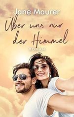 Über uns nur der Himmel: Roman Cover des Buches Über uns nur der Himmel: Roman (ISBN: B08BTQK5VB)