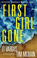 First Girl Gone: An absolutely addictive crime thriller with a twist (Detective Charlotte Winters Book 1) (English Edition) Cover des Buches First Girl Gone: An absolutely addictive crime thriller with a twist (Detective Charlotte Winters Book 1) (English Edition) (ISBN: B08BWSMVT7)