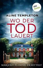Wo der Tod lauert: Marjory Fleming ermittelt - Band 2: Kriminalroman (Ein Fall für Marjory Fleming) Cover des Buches Wo der Tod lauert: Marjory Fleming ermittelt - Band 2: Kriminalroman (Ein Fall für Marjory Fleming) (ISBN: B08C4QBR4Q)