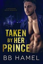 Taken by Her Prince: A Possessive Mafia Romance (English Edition) Cover des Buches Taken by Her Prince: A Possessive Mafia Romance (English Edition) (ISBN: B08C7YJTL3)