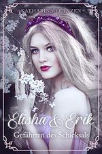 ELISHA & ERIK: Gefährten des Schicksals (Band 1): Roman (Elisha & Erik (Serie in 6 Bänden)) Cover des Buches ELISHA & ERIK: Gefährten des Schicksals (Band 1): Roman (Elisha & Erik (Serie in 6 Bänden)) (ISBN: B08C95ZRKX)