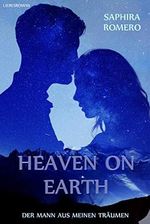 Heaven On Earth: Der Mann aus meinen Träumen Cover des Buches Heaven On Earth: Der Mann aus meinen Träumen (ISBN: B08CBN8RBM)