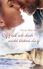 Weil ich dich nicht lieben darf Cover des Buches Weil ich dich nicht lieben darf (ISBN: B08CCWC4M9)