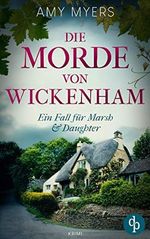 Die Morde von Wickenham (Marsh & Daughter ermitteln-Reihe 1) Cover des Buches Die Morde von Wickenham (Marsh & Daughter ermitteln-Reihe 1) (ISBN: B08CHK7TXJ)