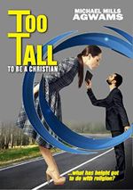 Too Tall To Be A Christian: What Has Height Got To Do With Stewardship and Religion? (bible End time christian gospel book prophets leadership education ... supernatural religion 1) (English Edition) Cover des Buches Too Tall To Be A Christian: What Has Height Got To Do With Stewardship and Religion? (bible End time christian gospel book prophets leadership education ... supernatural religion 1) (English Edition) (ISBN: B08CTNC79M)