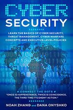 Cyber Security: Learn The Basics of Cyber Security, Threat Management, Cyber Warfare Concepts and Executive-Level Policies. (Discover Cyber Security Series Book 2) (English Edition) Cover des Buches Cyber Security: Learn The Basics of Cyber Security, Threat Management, Cyber Warfare Concepts and Executive-Level Policies. (Discover Cyber Security Series Book 2) (English Edition) (ISBN: B08CVW7X54)