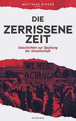 Die zerrissene Zeit: Geschichten von der Spaltung der Gesellschaft Cover des Buches Die zerrissene Zeit: Geschichten von der Spaltung der Gesellschaft (ISBN: B08CZSDBPS)
