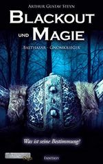 Blackout und Magie: Balthasar - Gnomkrieger (Galduron-Saga 0) Cover des Buches Blackout und Magie: Balthasar - Gnomkrieger (Galduron-Saga 0) (ISBN: B08CZZ4G9S)